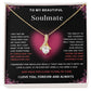 To My Beautiful Soulmate-Alluring Beauty Necklace-Gift From Your Love